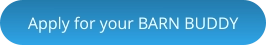 Apply for your BARN BUDDY