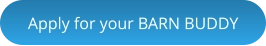 Apply for your BARN BUDDY
