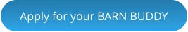 Apply for your BARN BUDDY