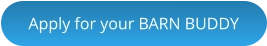 Apply for your BARN BUDDY