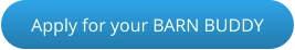 Apply for your BARN BUDDY