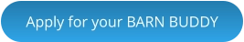 Apply for your BARN BUDDY