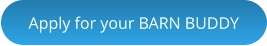 Apply for your BARN BUDDY