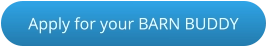 Apply for your BARN BUDDY