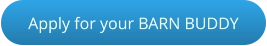 Apply for your BARN BUDDY