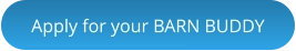 Apply for your BARN BUDDY
